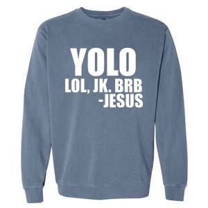 Yolo LOL, JK. BRB Jesus Garment-Dyed Sweatshirt