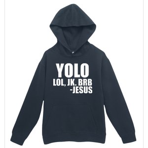 Yolo LOL, JK. BRB Jesus Urban Pullover Hoodie