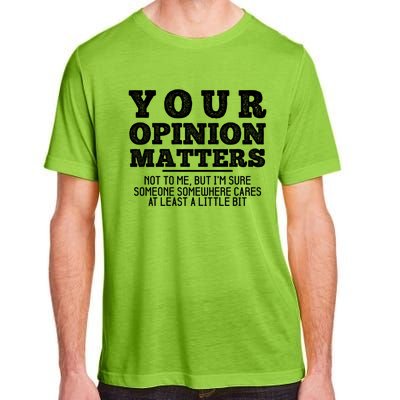 Your Opinion Matters Not To Me Funny Sarcastic Humor Retro Funny Gift Adult ChromaSoft Performance T-Shirt