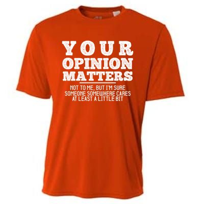 Your Opinion Matters Not To Me Funny Sarcastic Humor Retro Funny Gift Cooling Performance Crew T-Shirt