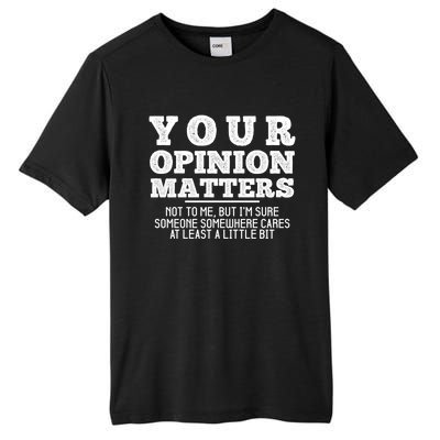 Your Opinion Matters Not To Me Funny Sarcastic Humor Retro Funny Gift Tall Fusion ChromaSoft Performance T-Shirt