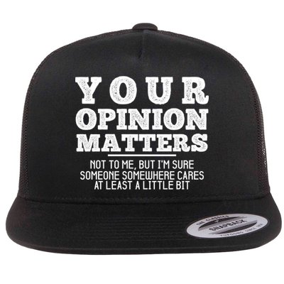 Your Opinion Matters Not To Me Funny Sarcastic Humor Retro Funny Gift Flat Bill Trucker Hat