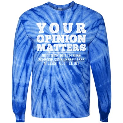 Your Opinion Matters Not To Me Funny Sarcastic Humor Retro Funny Gift Tie-Dye Long Sleeve Shirt