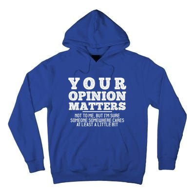 Your Opinion Matters Not To Me Funny Sarcastic Humor Retro Funny Gift Tall Hoodie