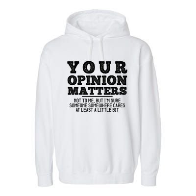 Your Opinion Matters Not To Me Funny Sarcastic Humor Retro Funny Gift Garment-Dyed Fleece Hoodie