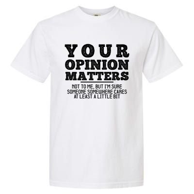 Your Opinion Matters Not To Me Funny Sarcastic Humor Retro Funny Gift Garment-Dyed Heavyweight T-Shirt