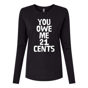 You Owe Me 21 Cents Female Wag Gap Equal Pay Feminist Gift Womens Cotton Relaxed Long Sleeve T-Shirt