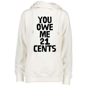 You Owe Me 21 Cents Female Wag Gap Equal Pay Feminist Gift Womens Funnel Neck Pullover Hood