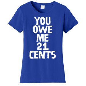 You Owe Me 21 Cents Female Wag Gap Equal Pay Feminist Gift Women's T-Shirt