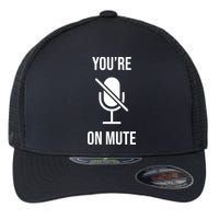 You're On Mute Online Joke Flexfit Unipanel Trucker Cap