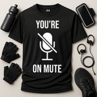 You're On Mute Online Joke Cooling Performance Crew T-Shirt