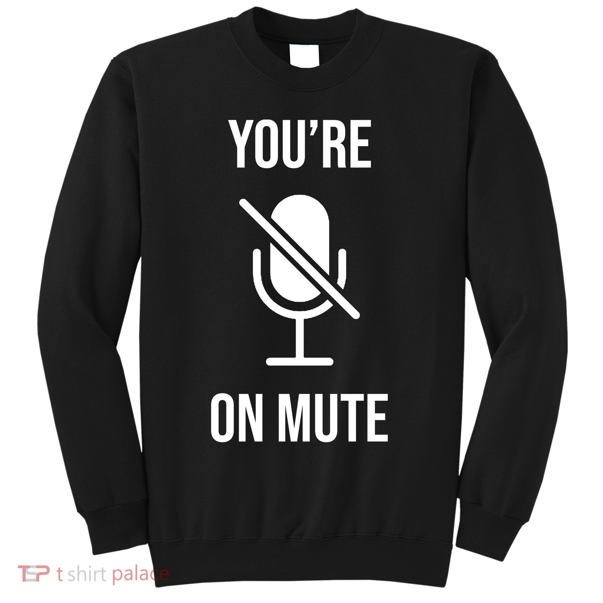 You're On Mute Online Joke Sweatshirt