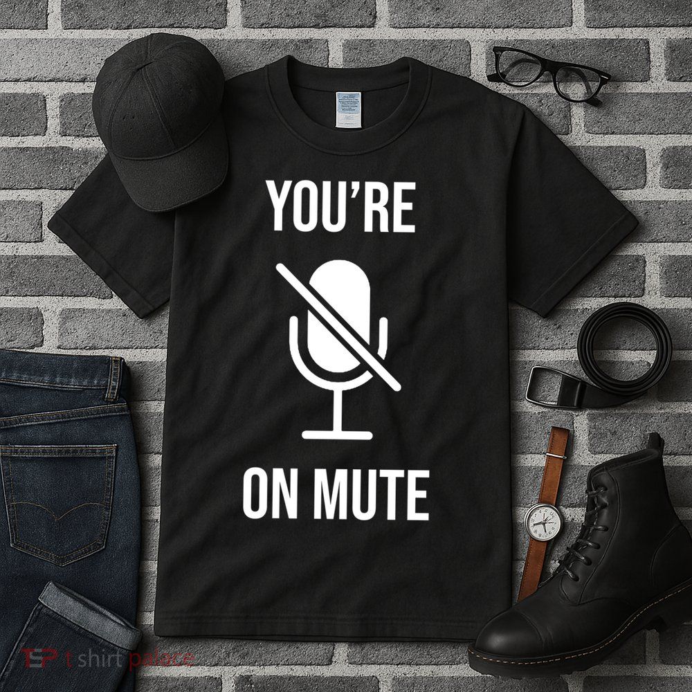 You're On Mute Online Joke Tall T-Shirt
