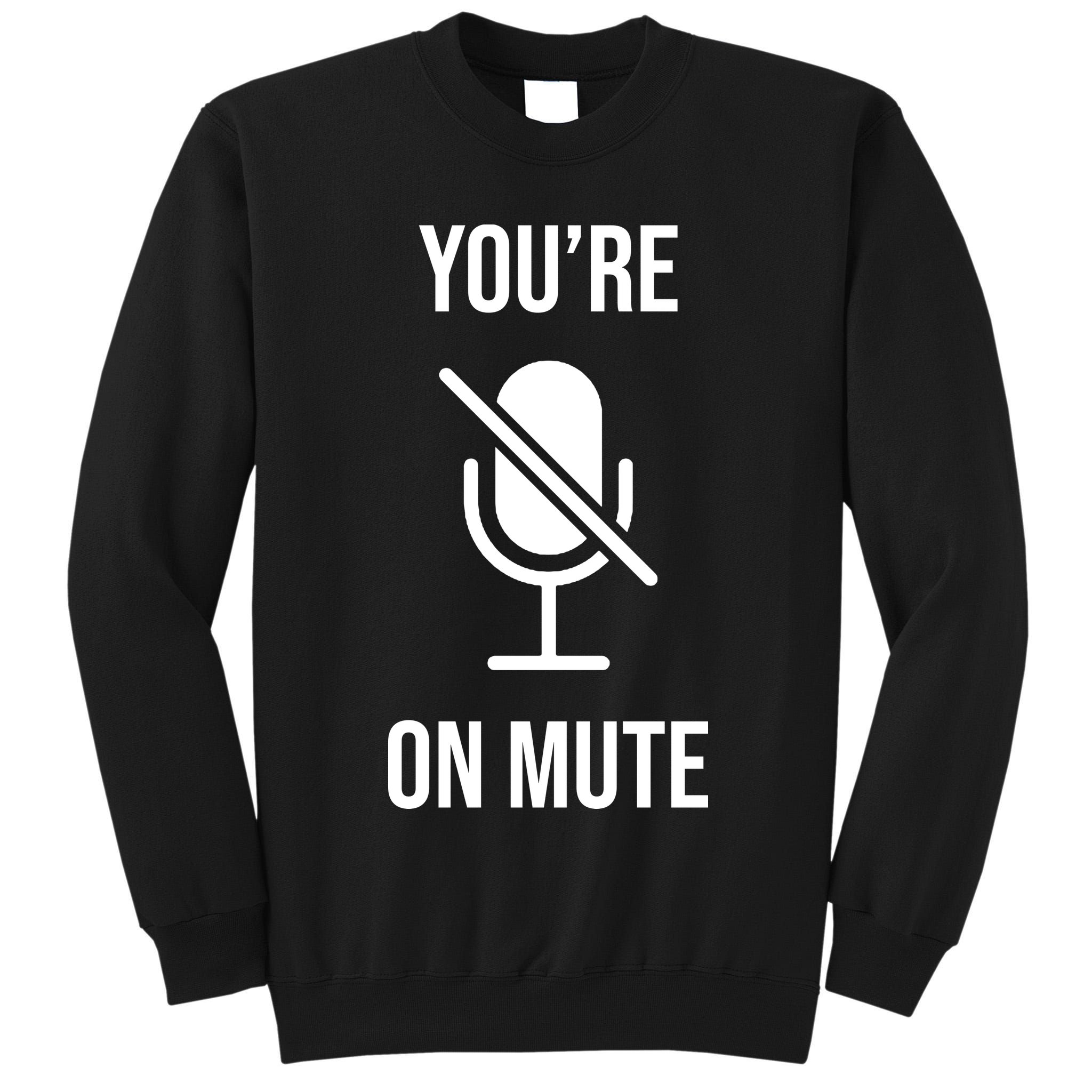 You're On Mute Online Joke Tall Sweatshirt