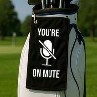 You're On Mute Online Joke Golf Towel