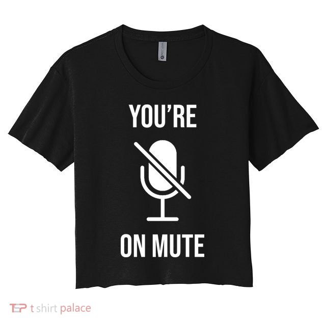 You're On Mute Online Joke Crop Top