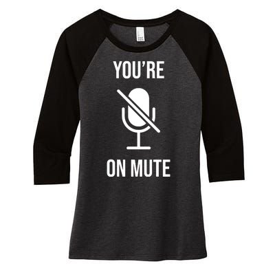 You're On Mute Online Joke Women's Tri-Blend 3/4-Sleeve Raglan Shirt