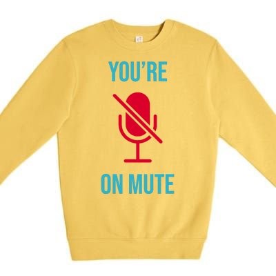 You're On Mute Funny Meme Premium Crewneck Sweatshirt