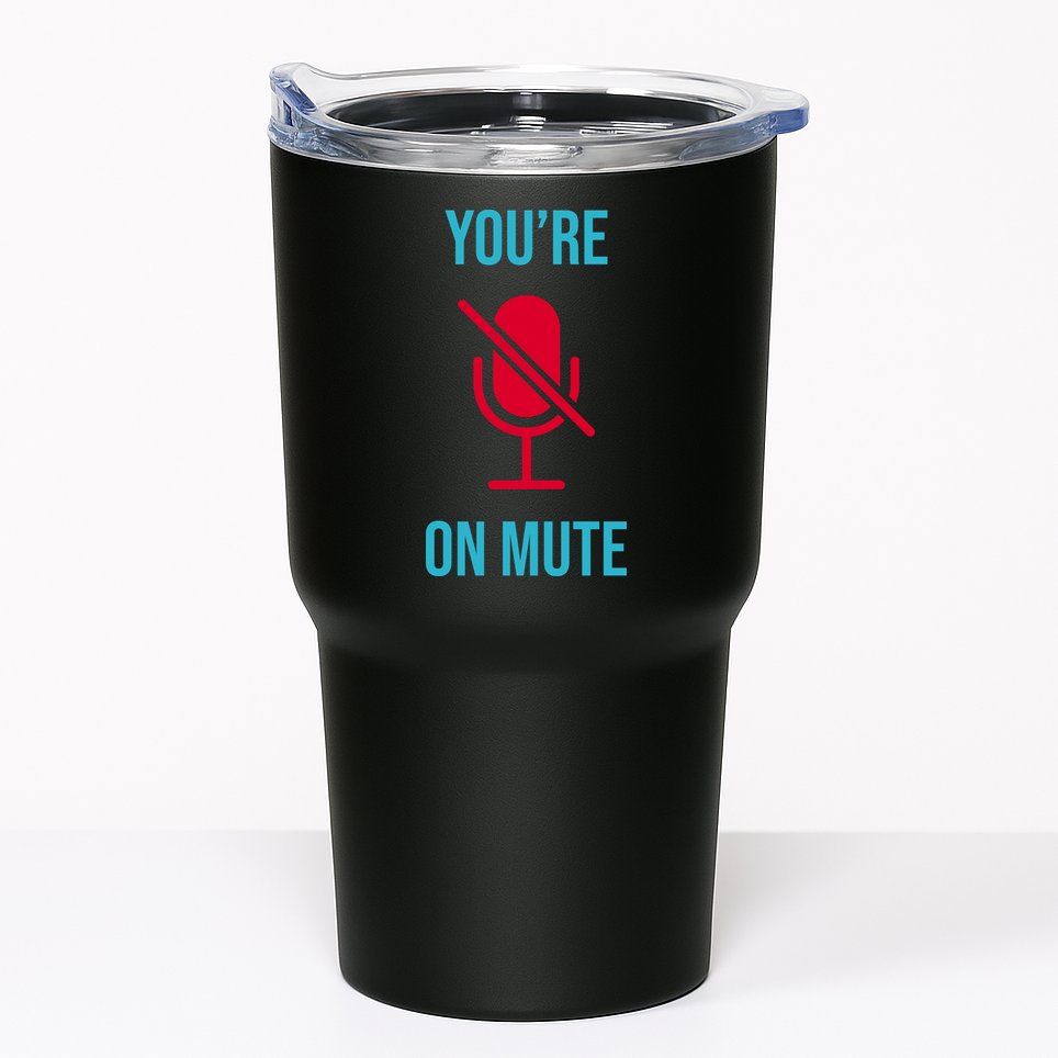 You're On Mute Funny Meme Tumbler