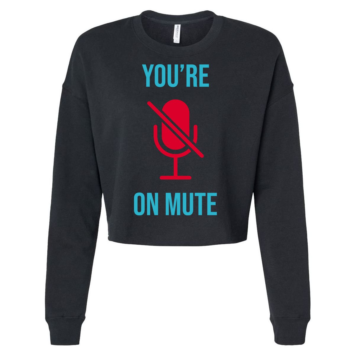 You're On Mute Funny Meme Cropped Pullover Crew