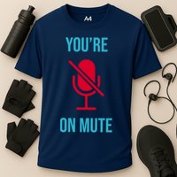 You're On Mute Funny Meme Cooling Performance Crew T-Shirt