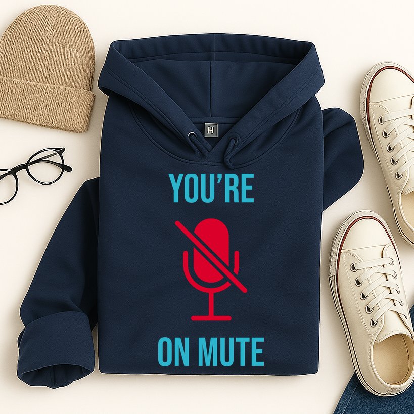 You're On Mute Funny Meme Hoodie