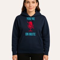You're On Mute Funny Meme Hoodie