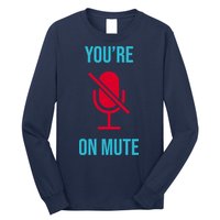 You're On Mute Funny Meme Long Sleeve Shirt