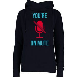 You're On Mute Funny Meme Womens Funnel Neck Pullover Hood