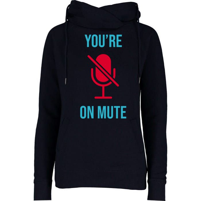 You're On Mute Funny Meme Womens Funnel Neck Pullover Hood