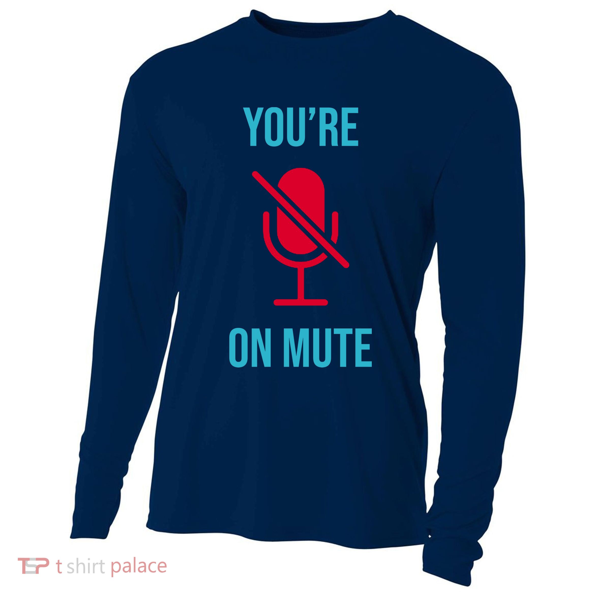 You're On Mute Funny Meme Cooling Performance Long Sleeve Crew