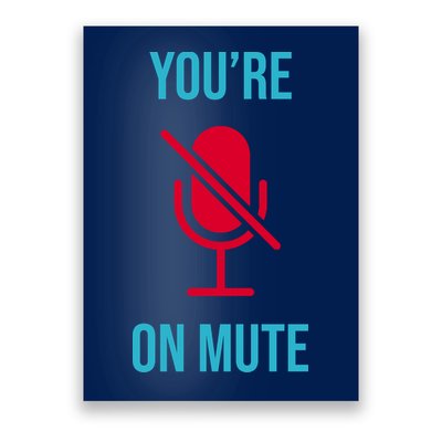 You're On Mute Funny Meme Poster