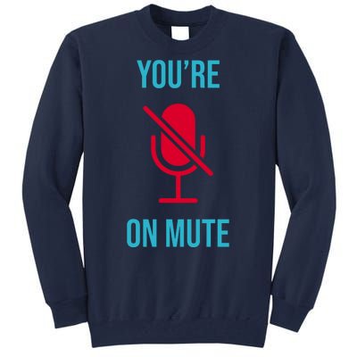 You're On Mute Funny Meme Tall Sweatshirt