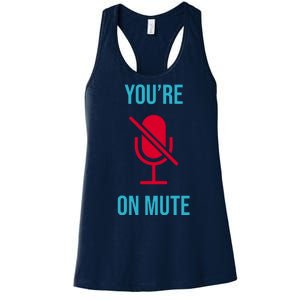 You're On Mute Funny Meme Women's Racerback Tank