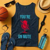 You're On Mute Funny Meme Tank Top