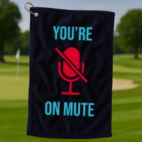 You're On Mute Funny Meme Golf Towel