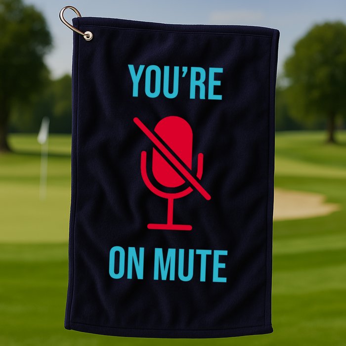 You're On Mute Funny Meme Golf Towel
