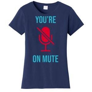 You're On Mute Funny Meme Women's T-Shirt