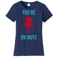 You're On Mute Funny Meme Women's T-Shirt