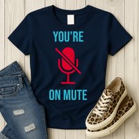 You're On Mute Funny Meme Womens T-Shirt