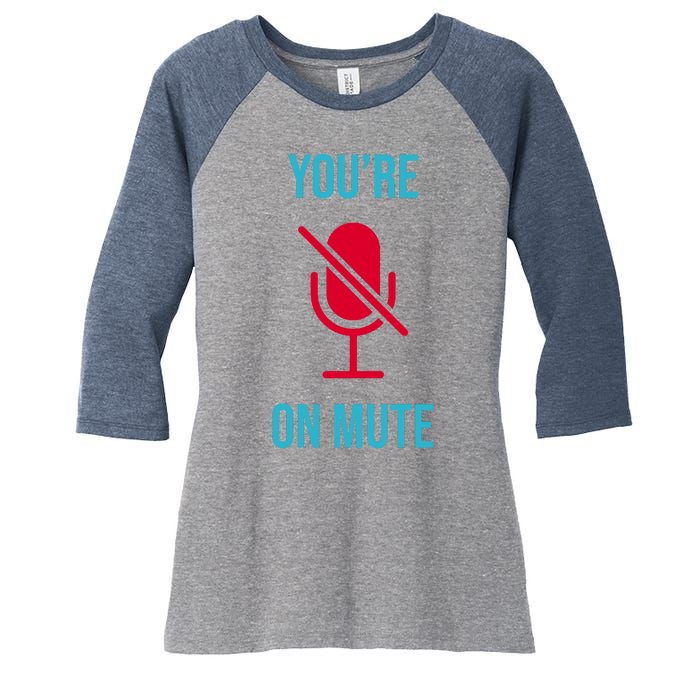 You're On Mute Funny Meme Women's Tri-Blend 3/4-Sleeve Raglan Shirt