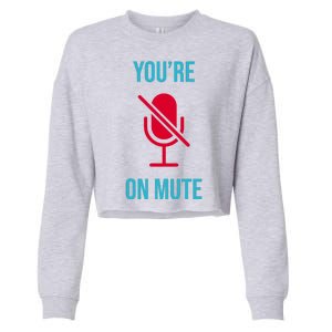 You're On Mute Funny Meme Cropped Pullover Crew