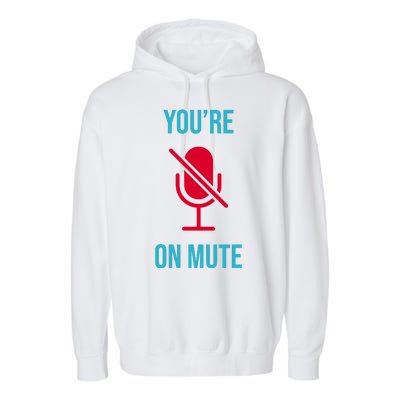 You're On Mute Funny Meme Garment-Dyed Fleece Hoodie