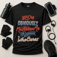 You’Ve Obviously Mistaken Me For Someone Who Cares Cooling Performance Crew T-Shirt