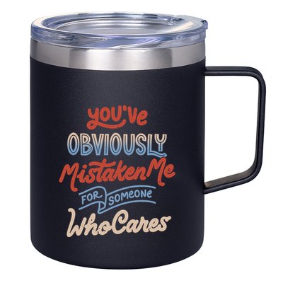 You’Ve Obviously Mistaken Me For Someone Who Cares 12oz Stainless Steel Coffee Mug