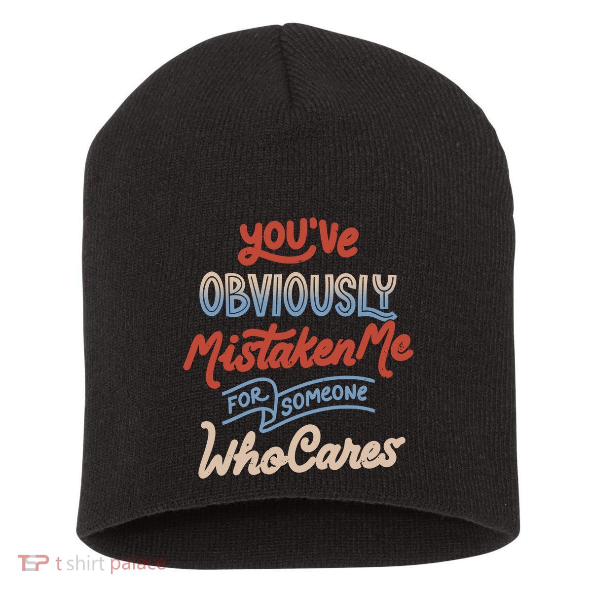 You’Ve Obviously Mistaken Me For Someone Who Cares Short Acrylic Beanie