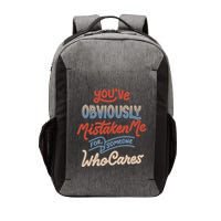 You’Ve Obviously Mistaken Me For Someone Who Cares Vector Backpack