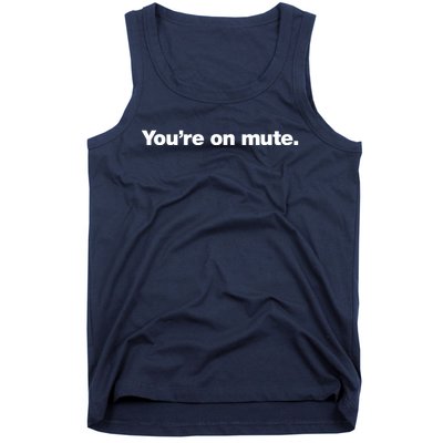 You&X27;Re On Mute. Tank Top