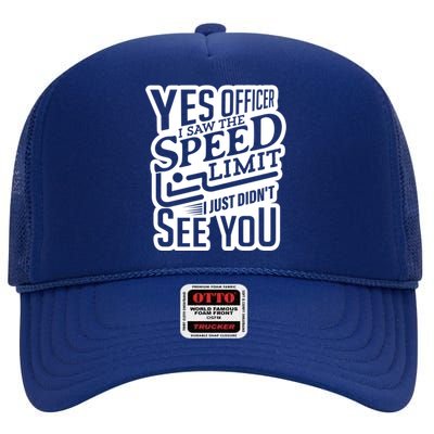 Yes Officer Speeding For Car Enthusiasts Mechanics Carguy Gift High Crown Mesh Back Trucker Hat