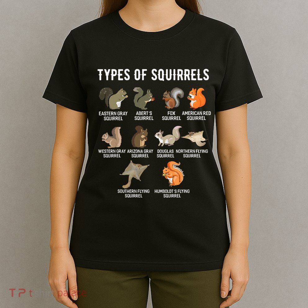 Ypes Of Squirrels Funny Squirrel Cute Squirrel T-Shirt